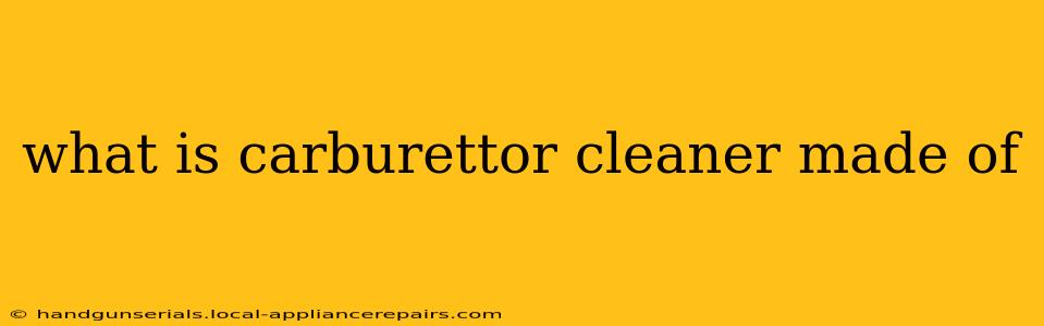 what is carburettor cleaner made of