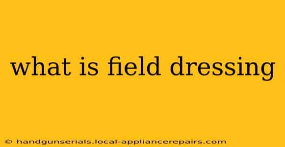 what is field dressing