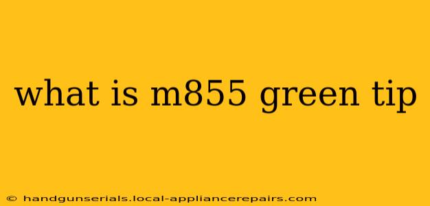 what is m855 green tip