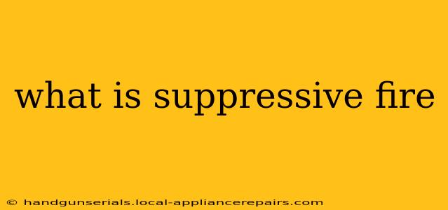 what is suppressive fire