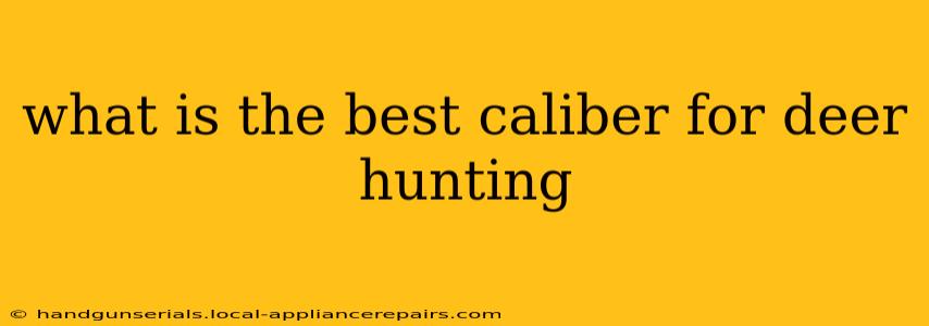 what is the best caliber for deer hunting