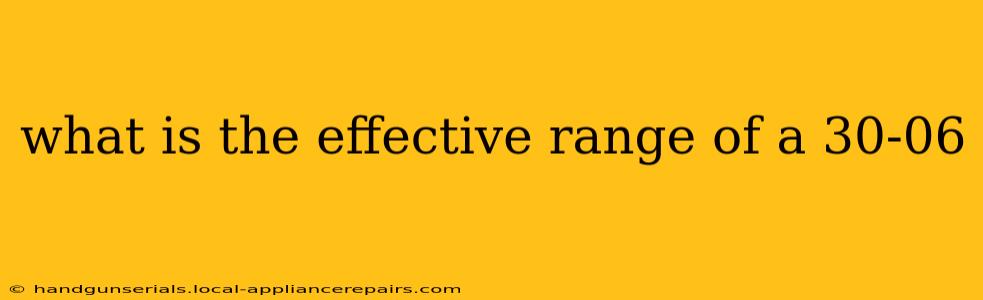 what is the effective range of a 30-06