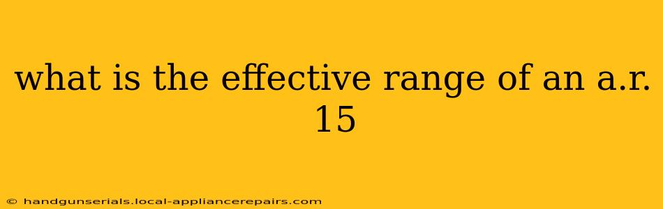 what is the effective range of an a.r. 15