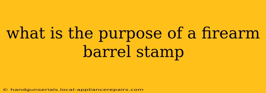 what is the purpose of a firearm barrel stamp