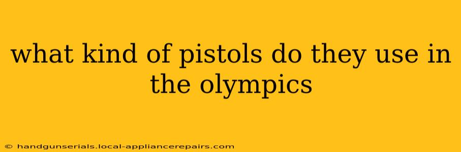 what kind of pistols do they use in the olympics