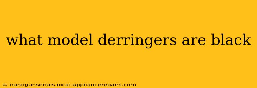 what model derringers are black