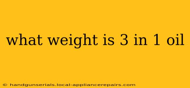 what weight is 3 in 1 oil