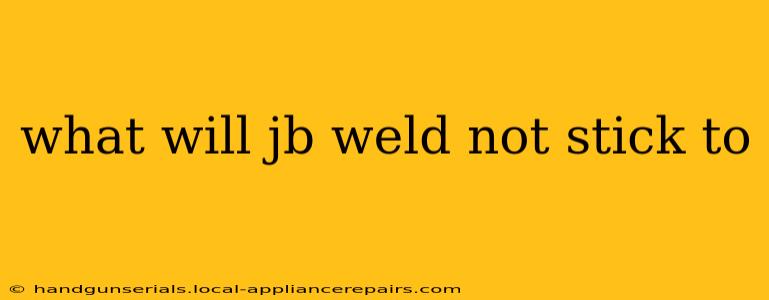 what will jb weld not stick to