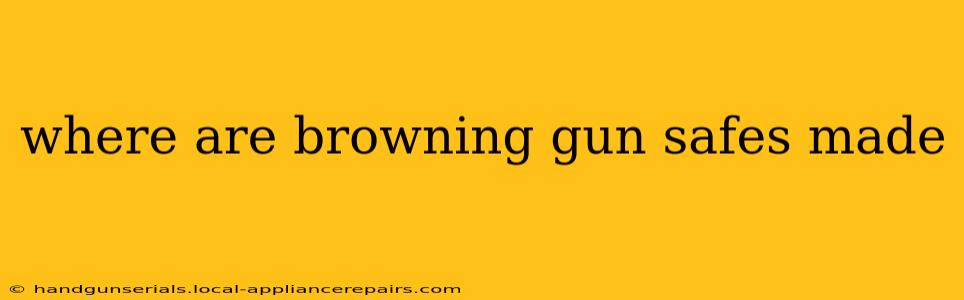 where are browning gun safes made