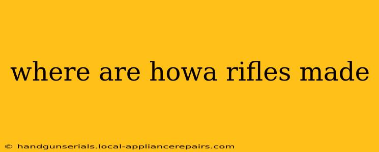 where are howa rifles made