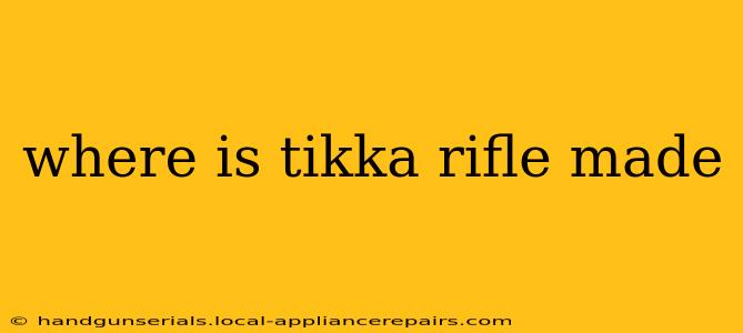 where is tikka rifle made