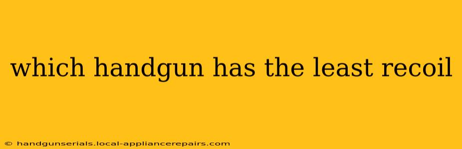 which handgun has the least recoil