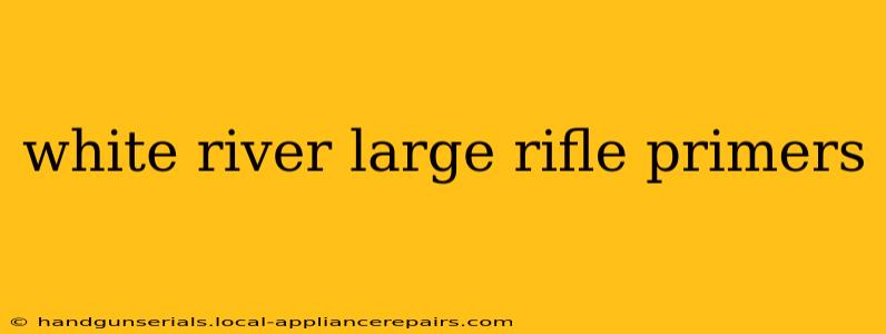 white river large rifle primers