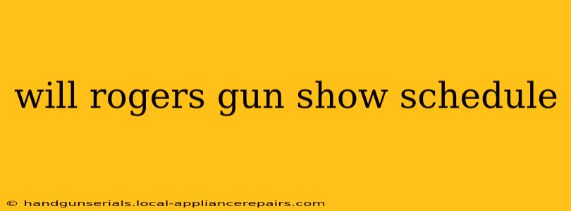 will rogers gun show schedule