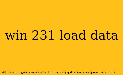 win 231 load data