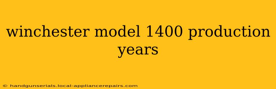 winchester model 1400 production years