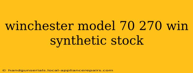 winchester model 70 270 win synthetic stock