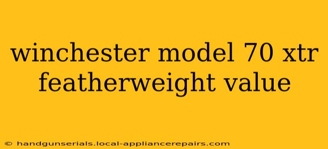 winchester model 70 xtr featherweight value