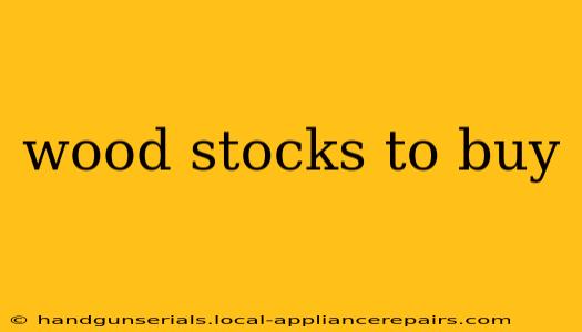 wood stocks to buy