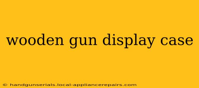 wooden gun display case