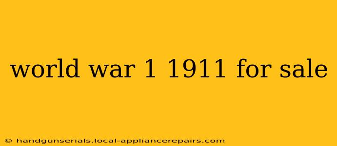 world war 1 1911 for sale