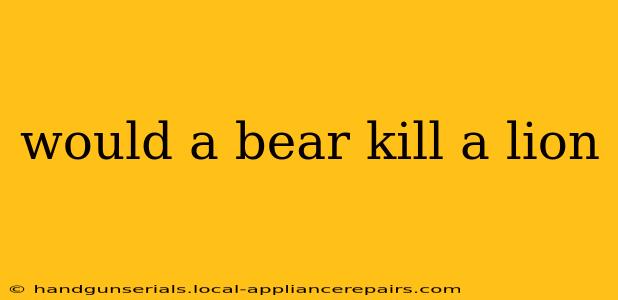 would a bear kill a lion